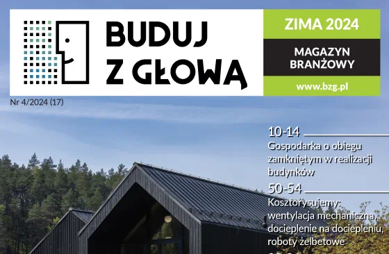 Najnowsze wydanie Magazynu branżowego Buduj z Głową 4/2024